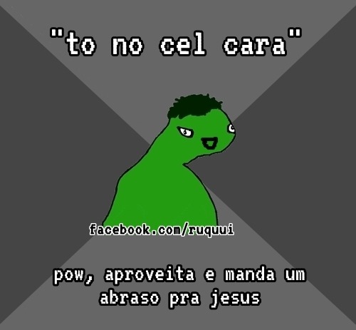 Ruqui #048 - Tô no cel cara