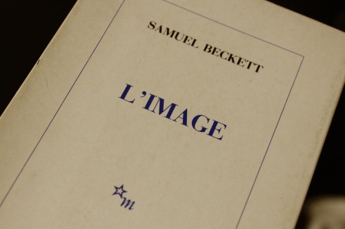 s-hayashi:Samuel Beckett - L’IMAGE … je souris encore ce n'est plus la peine depuis lon