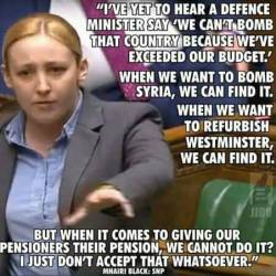 imakegoodchoices: rhymeswithbacon:  “I’ve yet to hear a defence minister say, ‘We can’t bomb that country because we’ve exceeded our budget.’ When we want to bomb Syria, we can find it. When we want to refurbish Westminster, we can find it.