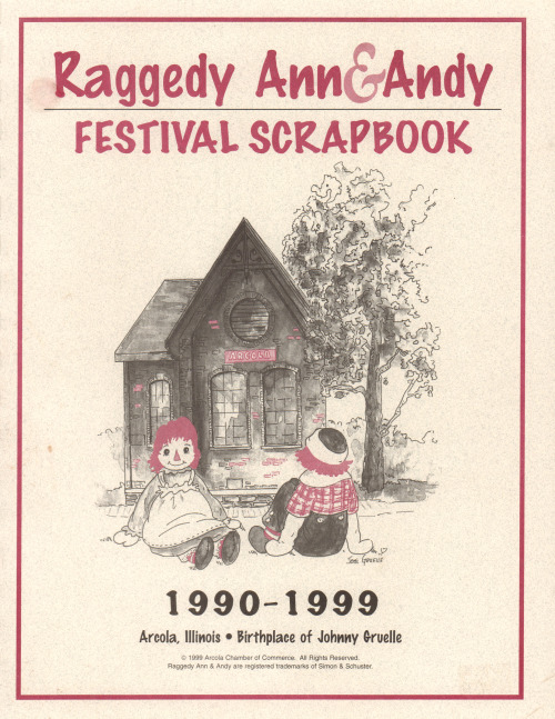 The Raggedy Ann &amp; Andy Festival Scrapbook 1990-1999Made by the Arcola Chamber of Commerce, t