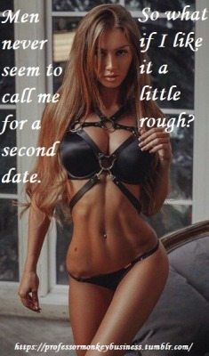 professormonkeybusiness:  Good gawd! Perfect girl for me! Be rough. Please. And on the first date?!! 8-D