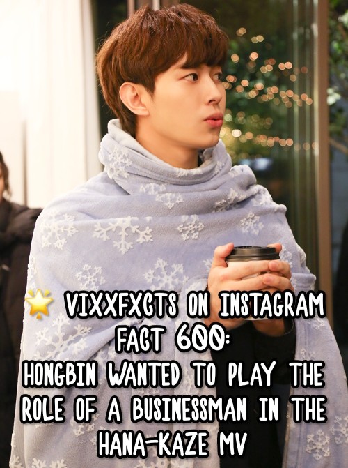 FACT 600:Hongbin wanted to play the role of a businessman in the Hana-Kaze MV