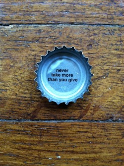 magichatbottlecap:  Life advice from a bottle