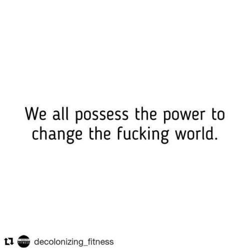 #Repost @decolonizing_fitness (@get_repost)・・・“We all possess the power to change the fucking world.