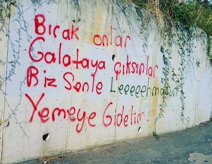 Bırak onlar
Galataya...