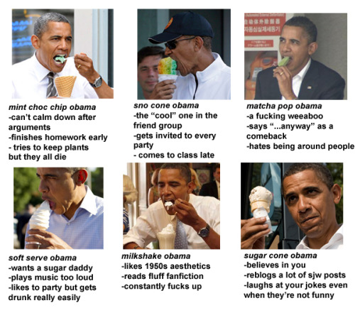 somewhatsamantha:beaufortcullen:tag yourself as obama with icecreamI am all of these obamas