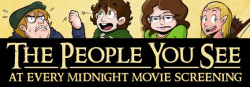 collegehumor:  Almost Reading - The 10 People You See At Every Midnight Movie Screening [Click to continue] Warning: Seeing The Hobbit at midnight might lead you to ask “What in Middle-Earth is wrong with some people.” 