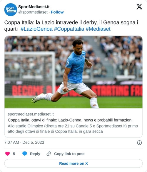 Coppa Italia: la Lazio intravede il derby, il Genoa sogna i quarti #LazioGenoa #CoppaItalia #Mediaset https://t.co/qxHIgl1SZv  — SportMediaset.it (@sportmediaset) December 5, 2023