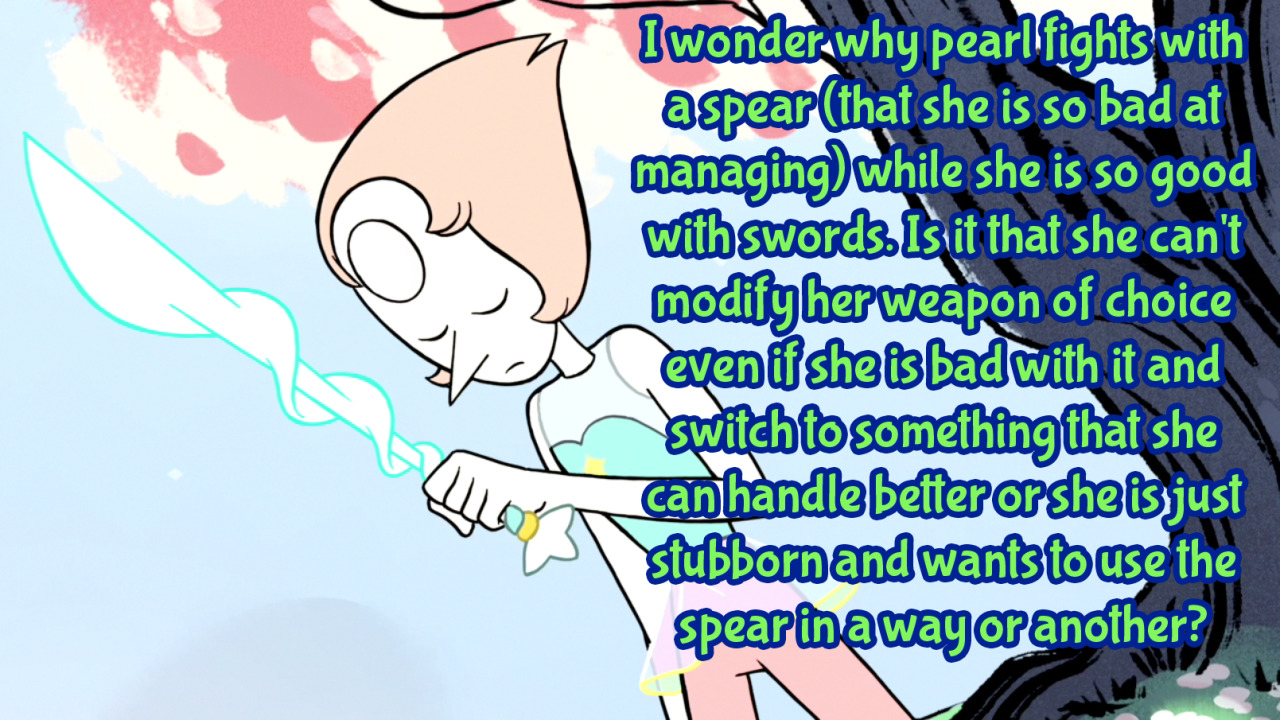 airbenderedacted:  magicalgirlconfessions:   I wonder why pearl fights with a spear