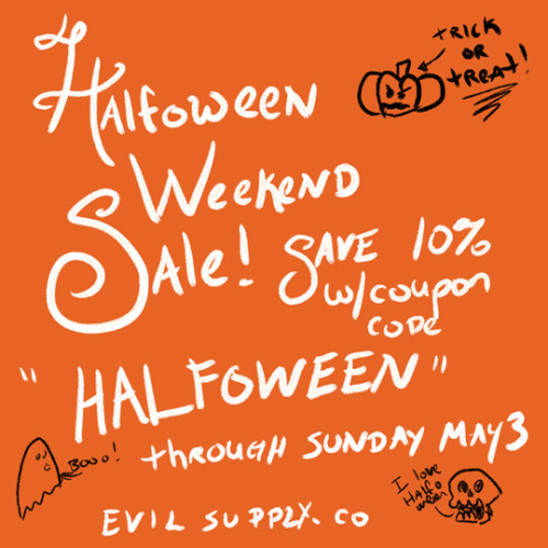evilsupplyco:Save 10% on your entire purchase through Sunday, May 3! Use coupon code HALFOWEEN at ev