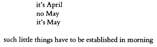 salemwitchtrials:[image description: a quote from the Selected Poems by Frank O’Hara. ‘it’s April no