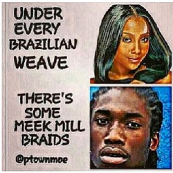 denzgotcorn:  #OohKillEm @meekmill #Brazilian #Weave #MeekMill #Braids 😂😭😂😭😂😭😂😭😂