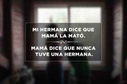 quien-decide-que-es-lo-correcto:  luthierzebeth:  el-mamut-se-hizo-mierda:  Historias escalofriantes en solo dos frases.  ¡Me encantan! 😍  Oye si😍 