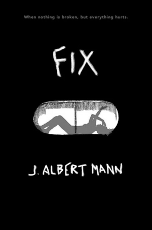 Review: Fix by J Albert Mann Rating: 4/5 Fix is an engaging story about two disabled teenage girls t