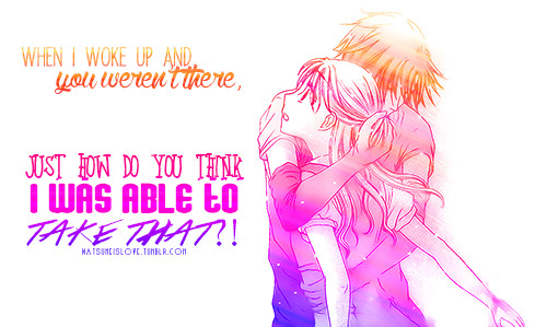 natsumeislove:“Even if you had lost your memories and the alice stone you had back then. YOU ARE MINE.” — Natsume Hyuuga