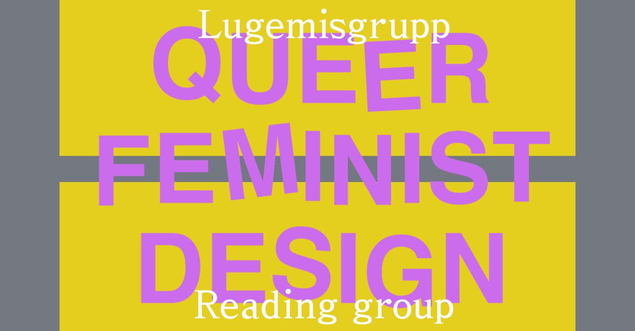 09.11.
Lugemisgrupp / Reading group: Queer-feministlikud perspektiivid disainikontekstis
Event