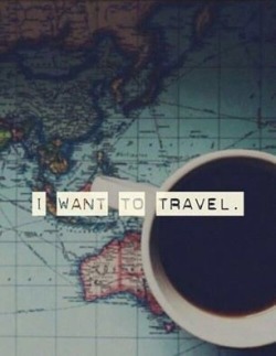 storyofthislife:I want to travel