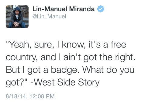 sevencorndogs:Lin-Manuel tweets about Ferguson with brilliant musical theatre lyrics