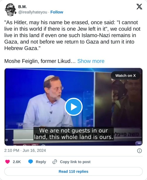 "As Hitler, may his name be erased, once said: "I cannot live in this world if there is one Jew left in it", we could not live in this land if even one such Islamo-Nazi remains in Gaza, and not before we return to Gaza and turn it into Hebrew Gaza."
Moshe Feiglin, former Likud… pic.twitter.com/vqQfffgpqv
— B.M. (@ireallyhateyou) June 16, 2024