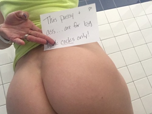 bbcslutwife4u:  This pussy and ass are for adult photos