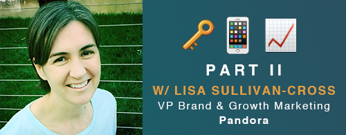 Keys to Mobile Growth with Lisa Sullivan-Cross from Pandora