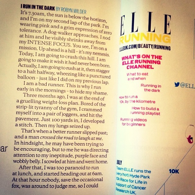 Here I am in ELLE magazine again, on running in the DARK because I’m SHIT.
UPDATE: Read the whole unedited piece here.