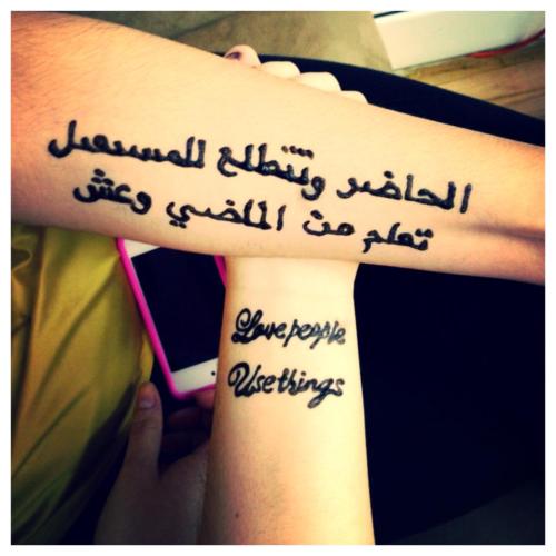 brainparticlesinmysoup:
“ “Learn from Yesterday, Live for Today, Hope for tomorrow.” -Einstein
and
“Love people, Use things.” ”
Fortunately, it’s only henna, because the Arabic doesn’t make any sense whatsoever.