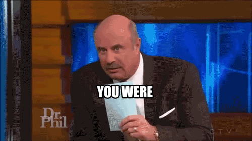 drphilgifs:  Dr. Phil has hit the point in his life when he has to say this sentence