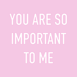 pastelsh:  You Are So Important To Me 💞