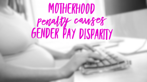 What is Motherhood Penalty, and how does it contribute to gender pay gap? If your company doesn’t co