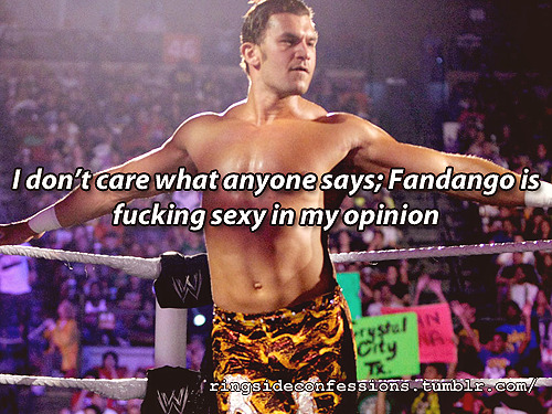ringsideconfessions:  &ldquo;I don’t care what anyone says; Fandango is fucking