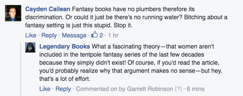 garrettauthor: garrettauthor:  thefingerfuckingfemalefury:  wintergrey:  garrettbrobinson:  I got real petty over on the Facebook page and IT WAS GLORIOUS.  This is me, going to check out Legendary Books now…   Publisher: We think that the way the fantasy