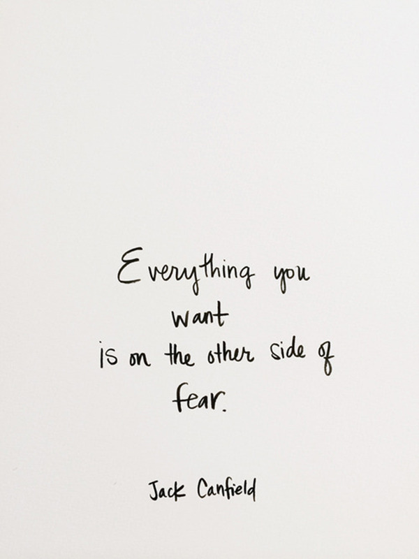 Quotes — Everything you want is on the other side of fear