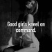 daddys-naughty-little-kitten:fuckanurse:kneelandsubmit89:Good girl 😈🐾