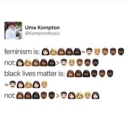 bitchyfeminist:  So, in case you don’t understand the concept of Black Lives Matter or Feminism. 