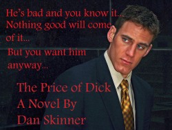 theknobgoblin:  Now ONLY Ū.99!The Price of Dick A Novel ByDan Skinner   Amazon link:  http://www.amazon.com/The-Price-Dick-Dan-Skinner-ebook/dp/B00KIT5RKQ/ref=pd_sim_351_3?ie=UTF8&amp;refRID=0MXJ1CV8BS1HD4PWB7HK 