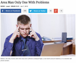 theonion:  Area Man Only One With Problems 