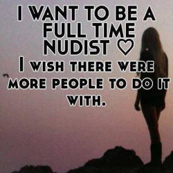 benudetoday:  Full time nudistLet’s be a full time nudist http://www.nudistescapes.com