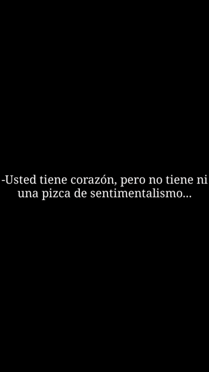 -Tu sólo crees conocerme...
