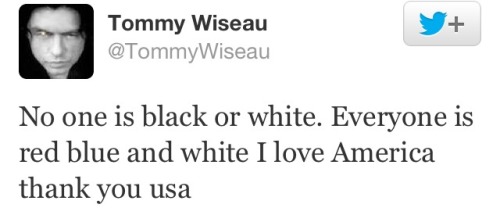 dokiai: jerseyxprincess: racism is over Tommy Wiseau said it, its true.