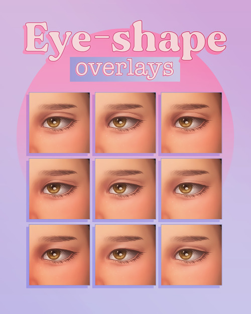 Eye-shape overlaysHello! Today I have some eye-shape overlays, so that you can change the eye-shap