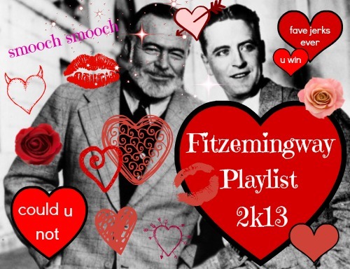 gatzzby:Fitzemingway Playlist 2k13, a fanmix for all your desperately frustrating needs.i. Gay Bar -