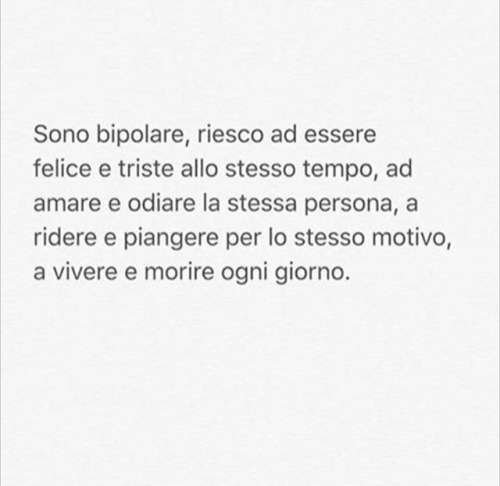 C E Qualcosa Dentro Che Mi Sbrana Sono Bipolare Riesco Ad Essere Felice E Triste