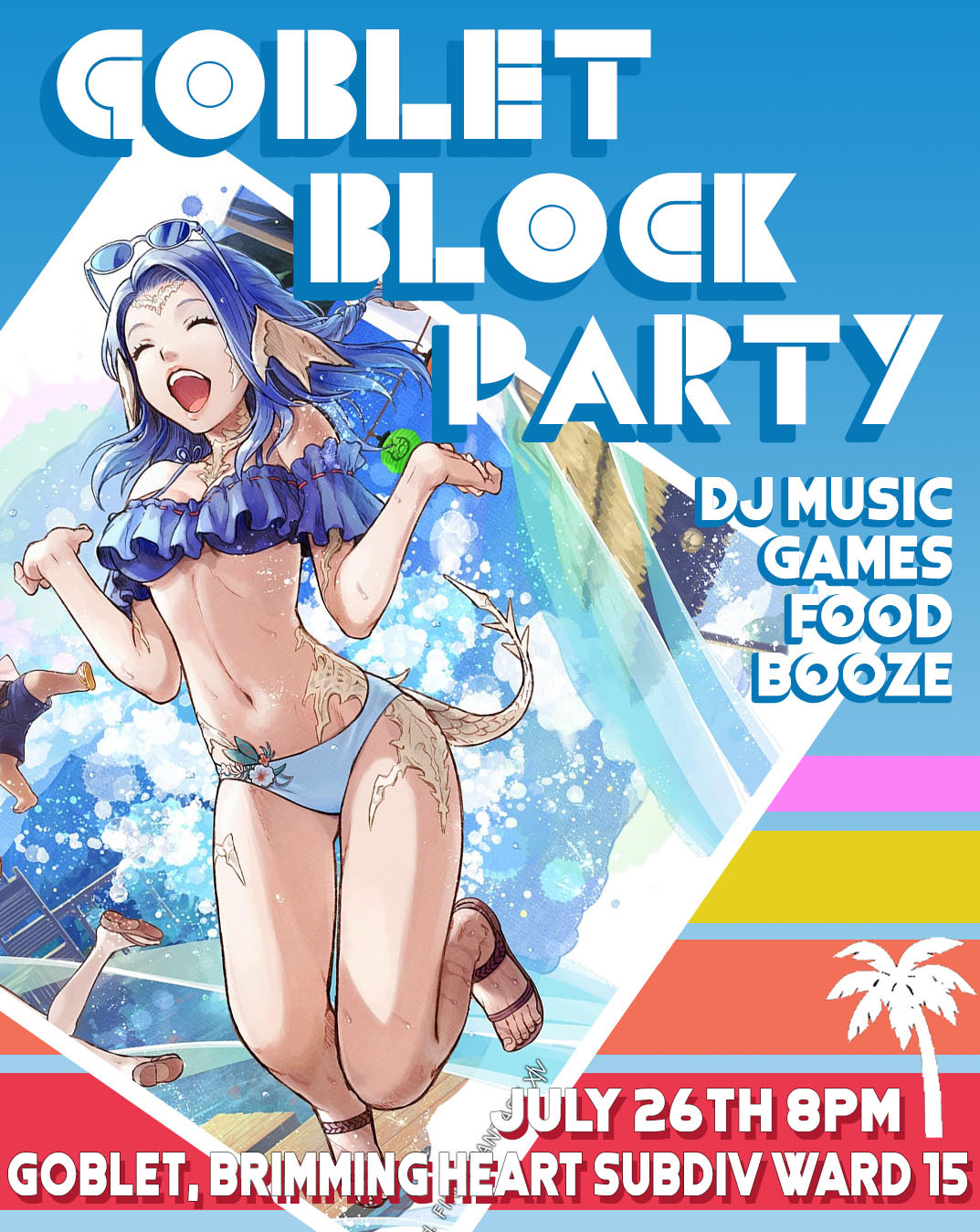 [Balmung] Goblet Block Party
July 26th @ 8PM EST
Goblet, Brimming Heart Subdiv Ward 15Summer’s back! And we know it’s a busy one! Don’t let your vacation days be the “Source” of stress. “First” before your melt down, why don’t you come cool down at...