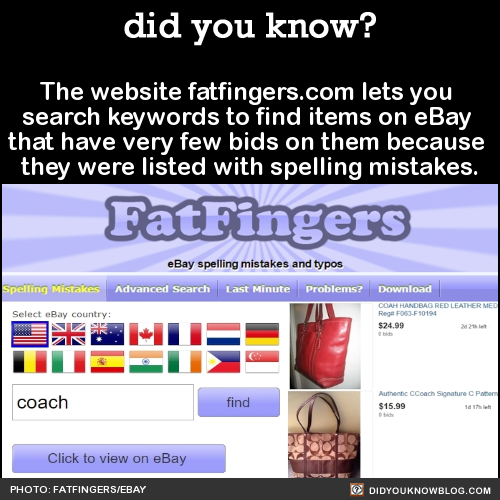 did-you-kno:  The website fatfingers.com lets you search keywords to find items on eBay that have ve