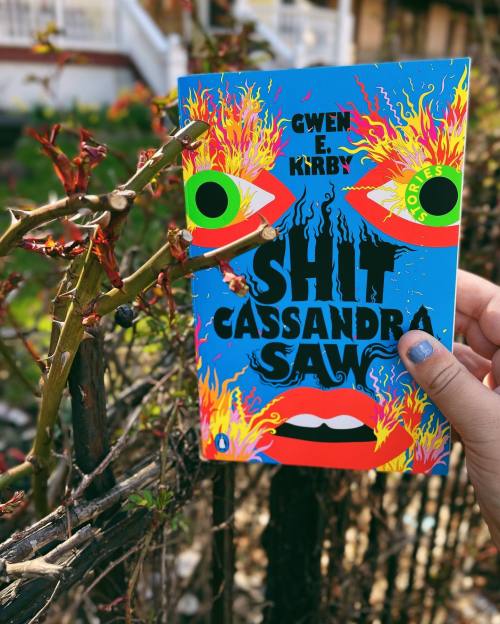 In Gwen E. Kirby’s short story collection Shit Cassandra Saw, women are broken up with, fall a