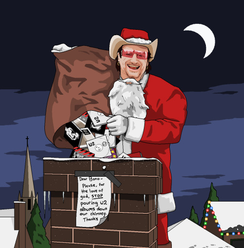 jimllpaintit:Bono dressed as Santa shoving U2 CDs down chimneysAs requested by James Smith