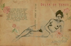 madivinecomedie:Anaïs Nin. Delta of Venus