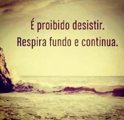 exercitodacurticao:  É proibido desistir. Respira fundo e continua.