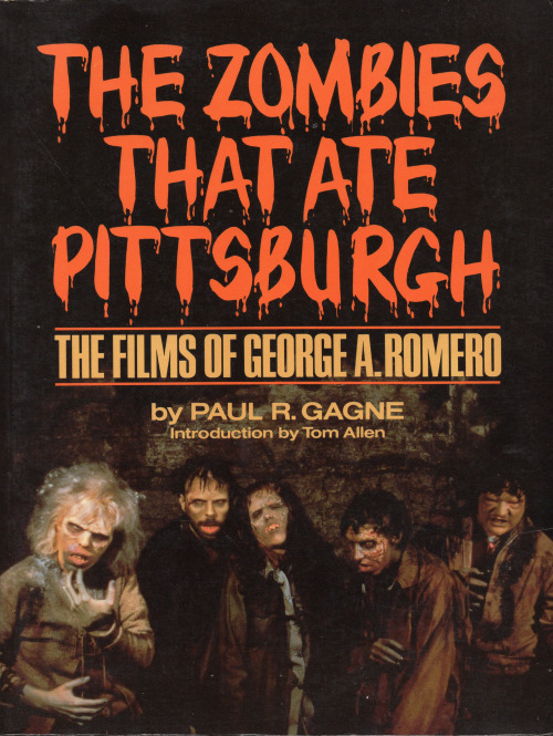 The Zombies that ate PittsburghThe films of George A. RomeroPaul R.Gagne